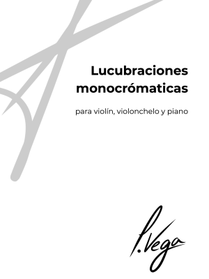 Lucubraciones monocromáticas para violín, violonchelo y piano