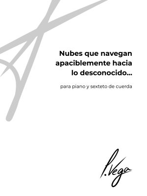 Nubes que navegan apaciblemente hacia lo desconocido... para piano y sexteto de cuerda